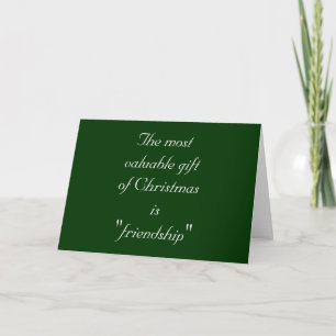 THE MOST VALUABLE GIFT OF CHRISTMAS IS FRIENDSHIP HOLIDAY CARD