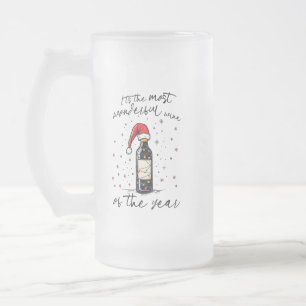 The Most Wonderful Wine Of The Year  Frosted Glass Beer Mug