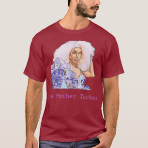 The Mother Tucker Team Trinity Taylor Drag Queen T-Shirt