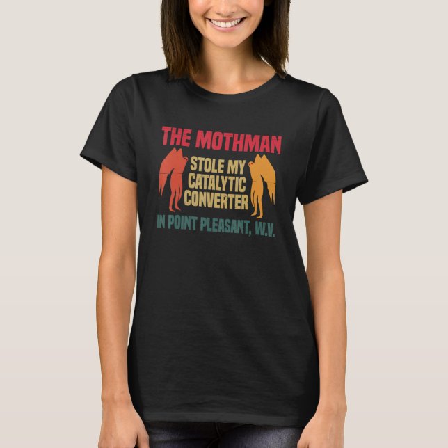 The Mothman Stole My Catalytic Converter In Point  T-Shirt (Front)