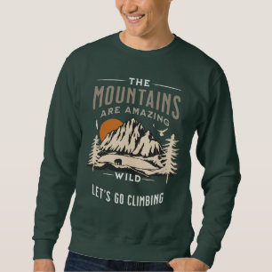 The mountain are amazing men dark green sweatshirt
