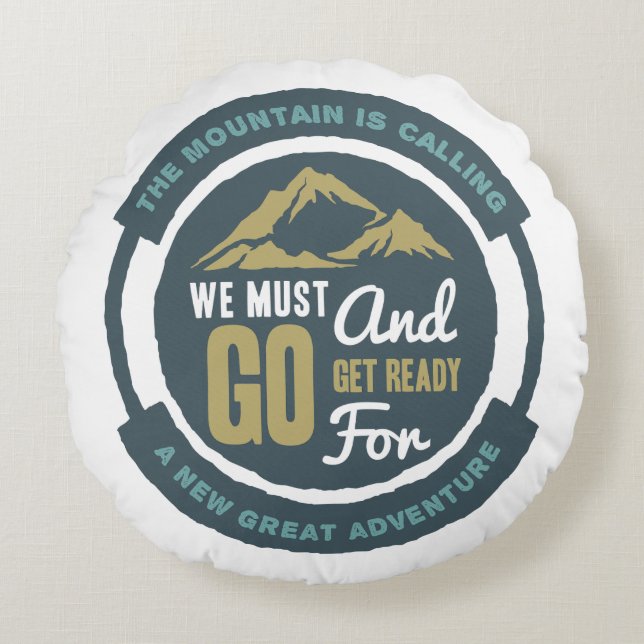 The Mountain is Calling, We Must Go Round Cushion (Front)
