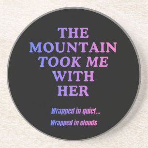 The Mountain Took Me With Her Coaster