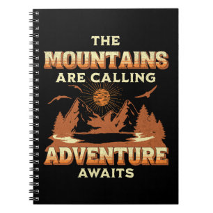 The mountains are calling, adventure awaits notebook