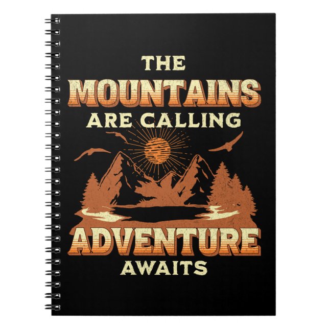 The mountains are calling, adventure awaits notebook (Front)