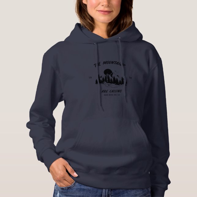The mountains are calling and here we go hoodie (Front)