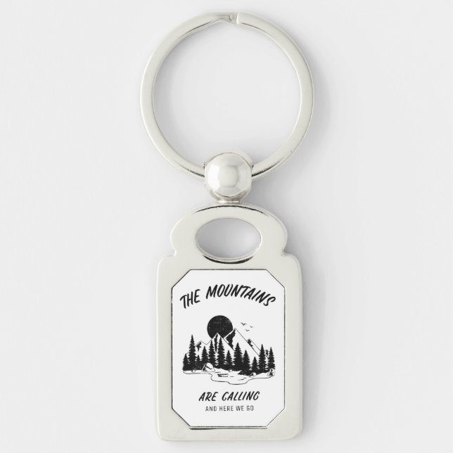 The Mountains are calling and here we go  Key Ring (Front)