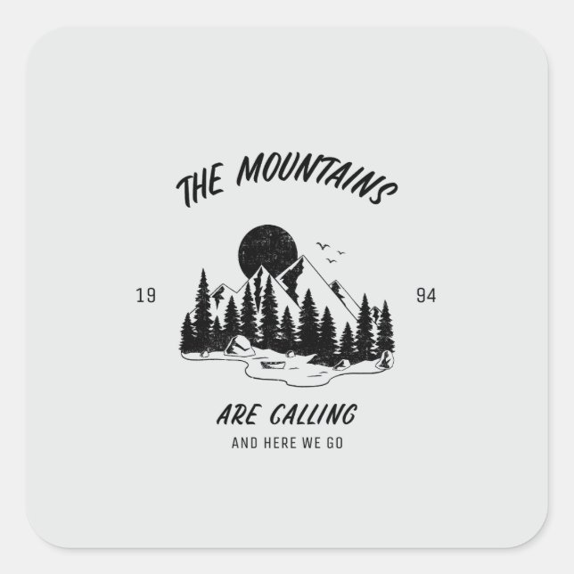 The Mountains are calling and here we go  Square Sticker (Front)
