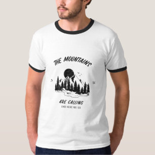 The mountains are calling and here we go T-Shirt