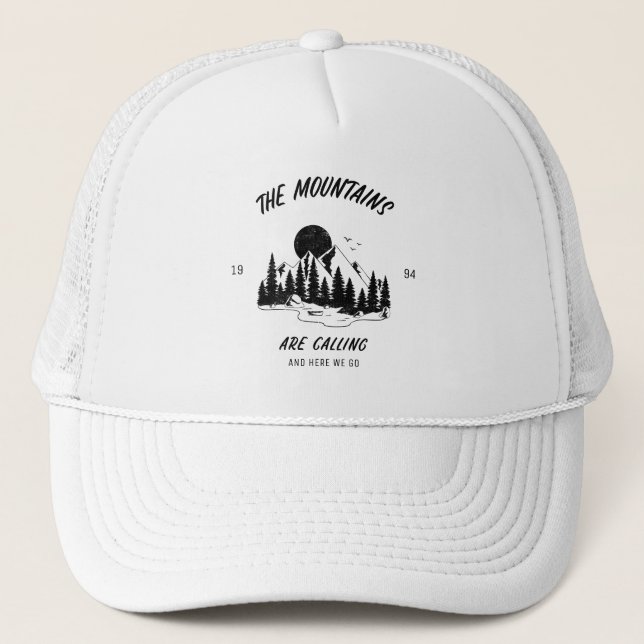 The Mountains are calling and here we go  Trucker Hat (Front)