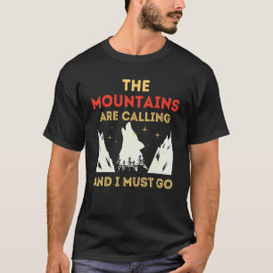 The Mountains Are Calling And I Must Go 1 T-Shirt