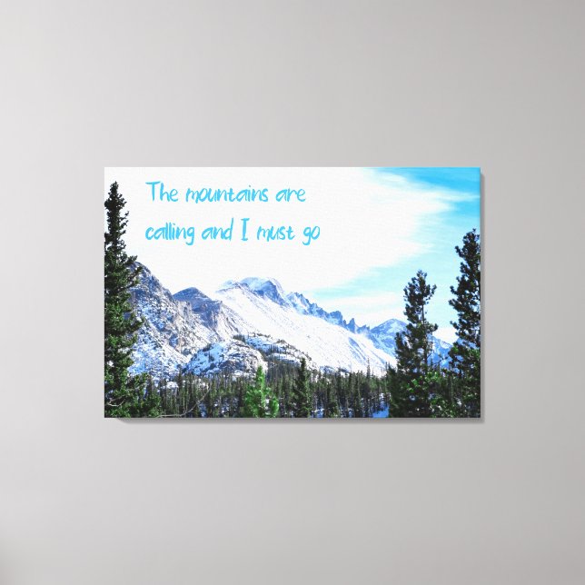 The Mountains Are Calling and I Must Go Canvas Print (Front)