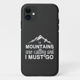The Mountains Are Calling And I Must Go iPhone 11 Case