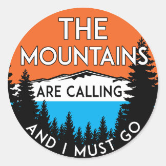 The Mountains Are Calling And I Must Go Classic Round Sticker