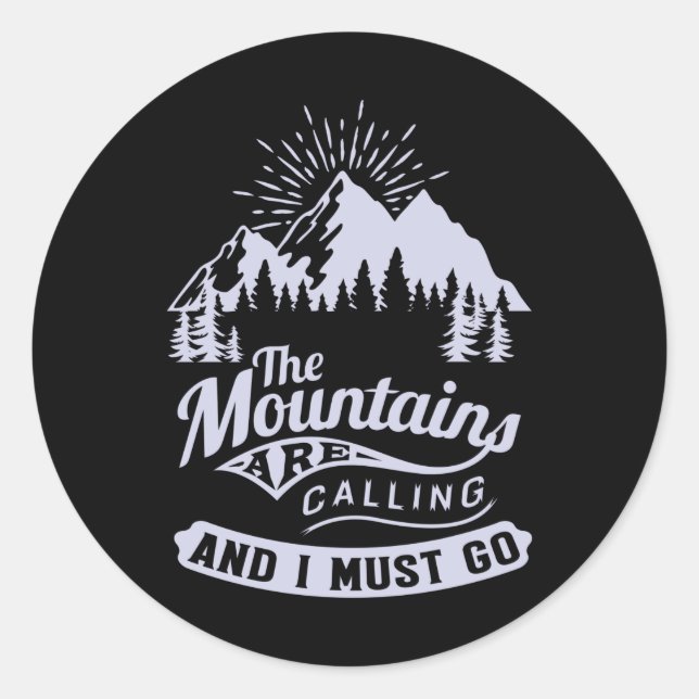 The Mountains are Calling and i must go Classic Round Sticker (Front)