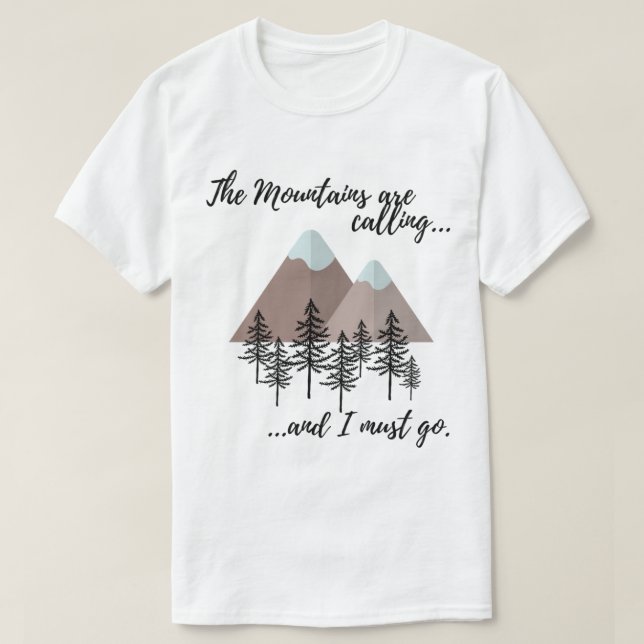 The Mountains are calling and I must go Classic  T-Shirt (Design Front)