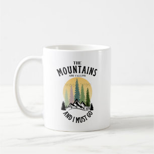 The mountains are calling and i must go coffee mug