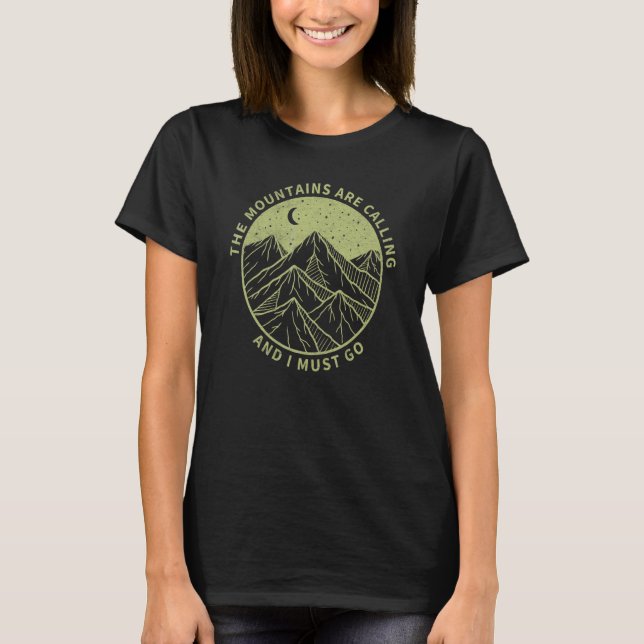 The Mountains Are Calling And I Must Go Cool Hikin T-Shirt (Front)