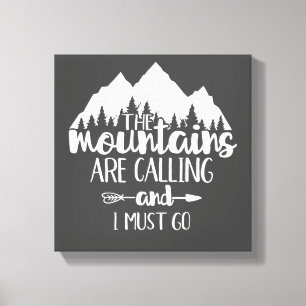 The Mountains Are Calling and I Must Go Grey White Canvas Print