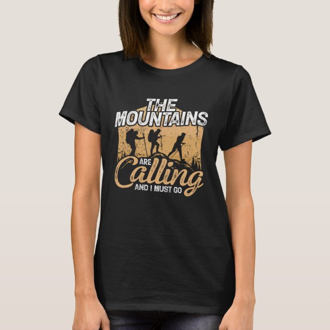 The Mountains Are Calling And I Must Go  Hiker Hik T-Shirt (Front)