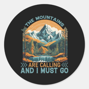 The Mountains Are Calling And I Must Go Hiking Classic Round Sticker