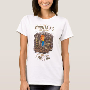 The Mountains Are Calling And I Must Go Hiking T-Shirt