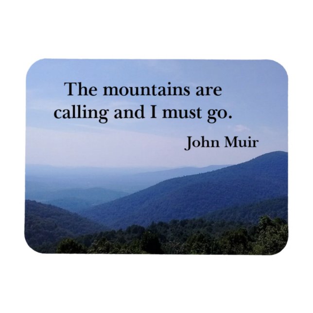 The mountains are calling and I must go. John Muir Magnet (Horizontal)