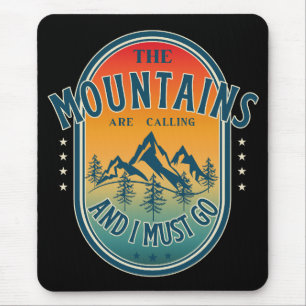 The mountains are calling and i must go mouse mat