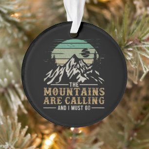 The Mountains Are Calling And I Must Go Ornament