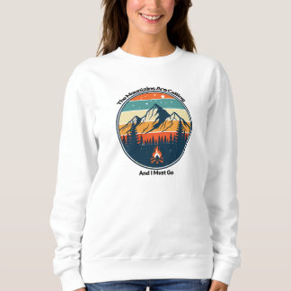 The Mountains Are Calling And I Must Go Sweatshirt