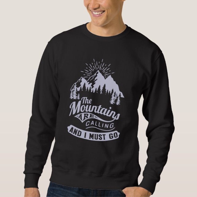 The Mountains are Calling and i must go Sweatshirt (Front)
