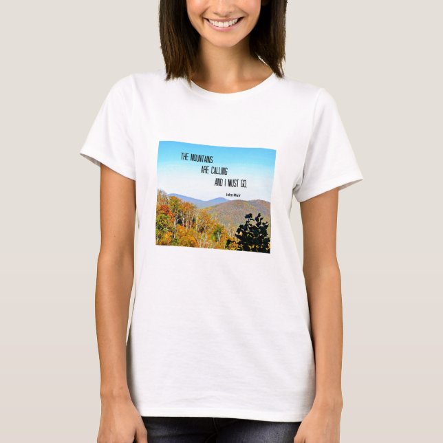 The Mountains are Calling and I Must Go. T-Shirt (Front)