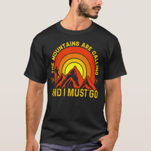 The Mountains Are Calling And I Must Go T-Shirt