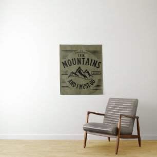 THE MOUNTAINS ARE CALLING AND I MUST GO  TAPESTRY