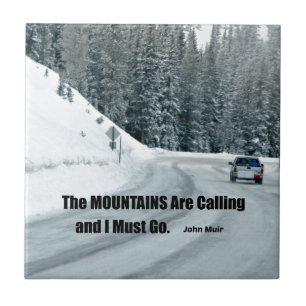 The mountains are calling and I must go. Tile