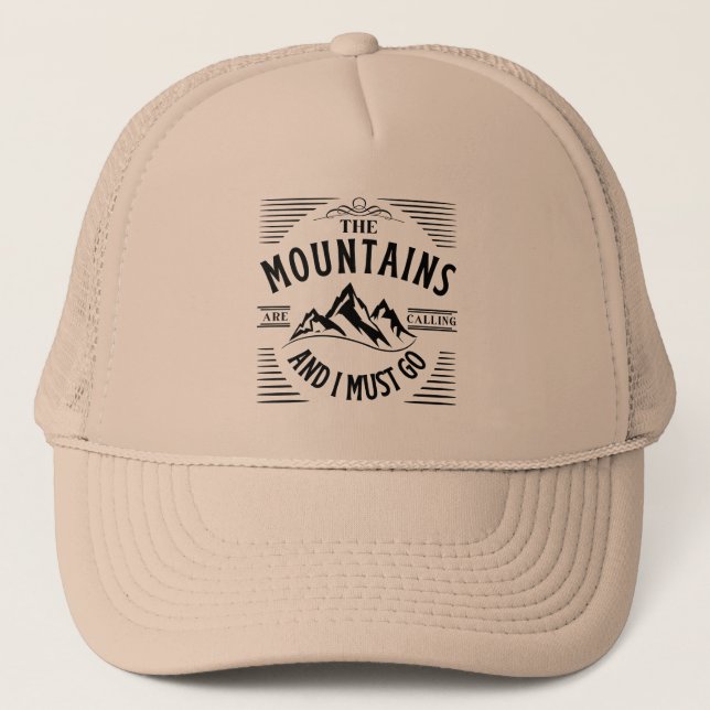 THE MOUNTAINS ARE CALLING AND I MUST GO  TRUCKER H HAT (Front)