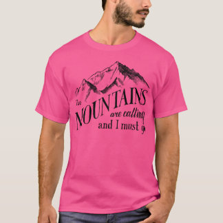 The Mountains Are Calling And I Must Go Wanderlust T-Shirt