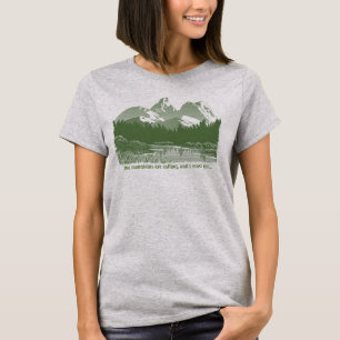 The Mountains are Calling... Design T-Shirt