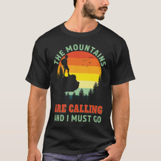 The Mountains Are Calling Hiking Hiker Outdoors T-Shirt