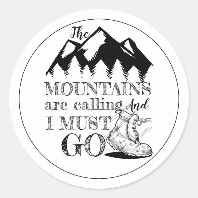 The Mountains Are Calling & I Must Go Black White Classic Round Sticker (Front)