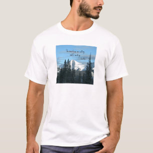 The mountains are calling... T-Shirt
