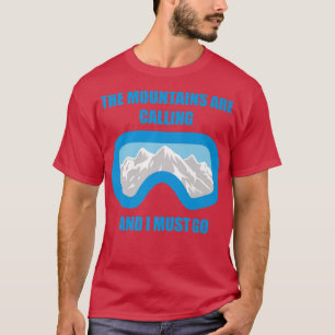 The Mountains are CallingSkiing Snowboard T-Shirt