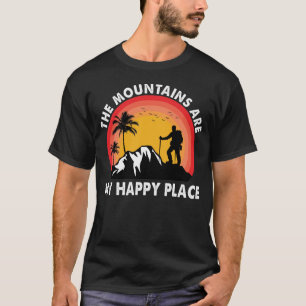 The Mountains are my happy place Hiking Outdoors T-Shirt