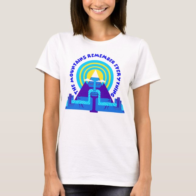 The mountains remember everything T-Shirt (Front)