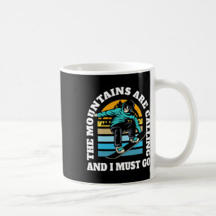 The Moutains Are Calling Freestyle Snownboarding S Coffee Mug