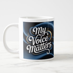 The Mover & Shaker My Voice Matters  Large Coffee Mug