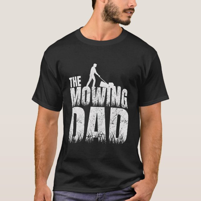 The Mowing Dad Father'S Day Lawn Mowing T-Shirt (Front)