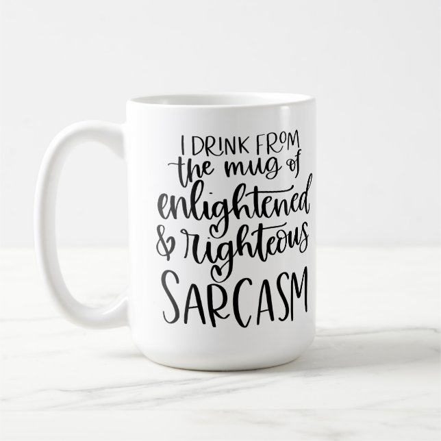 The mug of enlightened and righteous sarcasm! (Left)