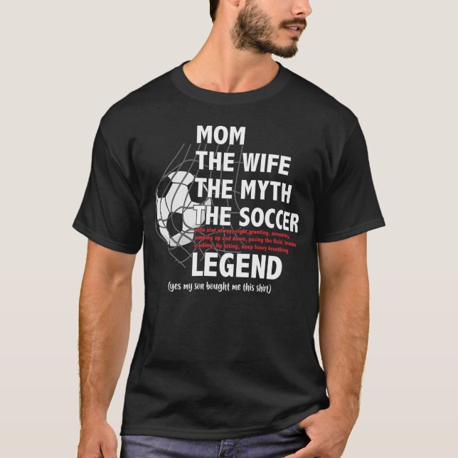 the mum soccer legend text son T-Shirt (Front)
