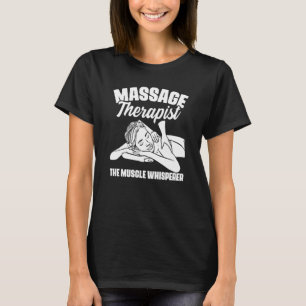 The Muscle Whisperer Massage Therapist Back Rub Th T-Shirt